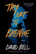 Try Not to Breathe by David Bell
