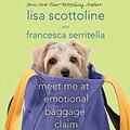 Meet Me at Emotional Baggage Claim ( (The Amazing Adventures of an Ordinary Woman #4) by Francesca Serritella