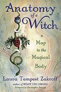 Anatomy of a Witch: A Map to the Magical Body by Christopher Penczak
