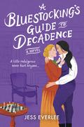 A Bluestocking's Guide to Decadence (Lucky Lovers of London #3) by Jess Everlee