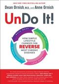 Undo It!: How Simple Lifestyle Changes Can Reverse Most Chronic Diseases by Dean Ornish