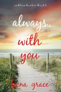 Always, With You (Endless Harbor #1) by Fiona Grace