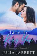 Dare to Kiss You (The Donnellys of Dogwood Cove #1) by Julia Jarrett