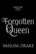 Forgotten Queen (Shifted Fates #2) by Vasilisa Drake