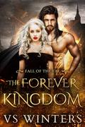 The Forever Kingdom (Fall of The Fae #3) by V.S. Winters