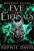 Warrior Rising (Eve of Eternals #4) by Sophie Davis