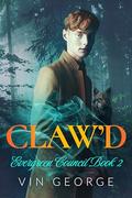 Claw’d (Evergreen Council #2) by Vin George