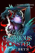 His Glorious Monster (Guides for Dating Vampires #2.6) by D.N. Bryn