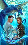 A Ruin of Shattered Secrets (Marvels and Magic #2) by Max Walker