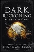 Dark Reckoning (Mages & Mayhem #3) by Nicholas Bella