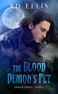 The Blood Demon's Pet (Demon Daddy #1) by K.D. Ellis