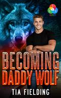 Becoming Daddy Wolf by Tia Fielding
