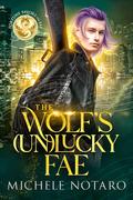 The Wolf's [Un]Lucky Fae (Fortune Favors the Fae #2) by Michele Notaro