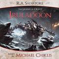 Iruladoon (A Tale from The Legend of Drizzt #11) by Michael Chiklis