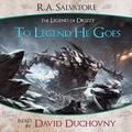 To Legend He Goes (A Tale from The Legend of Drizzt #12) by David Duchovny