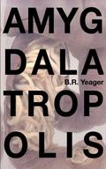 Amygdalatropolis by B.R. Yeager