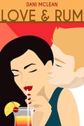 Love & Rum (The Cocktail Series #1) by Dani McLean