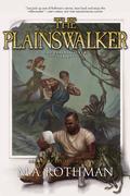 The Plainswalker (The Plainswalker #1) by M.A. Rothman
