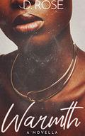 Warmth by D. Rose