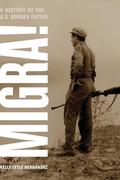 Migra!: A History of the U.S. Border Patrol (American Crossroads) by Kelly Lytle Hernández