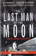 The Last Man on the Moon: Astronaut Eugene Cernan and America's Race in Space by Donald A. Davis