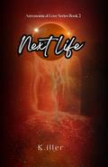 Next Life by K. Iller