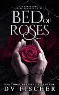 Bed of Roses by D.V. Fischer