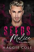 Seeds of Malice (Wilted Kingdom Duet #1) by Maggie Cole