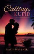 Calling Kupid by Katie Mettner