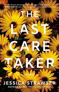 The Last Caretaker by Jessica Strawser