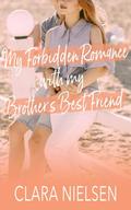 My Forbidden Romance with My Brother's Best Friend (Port Lane Romances #4) by Clara Nielsen