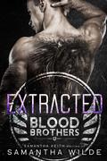 Extracted: A Thrilling Romantic Suspense / Action-Adventure Romance by Samantha Wilde