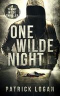 One Wilde Night (A Tommy Wilde Thriller #1) by Patrick Logan
