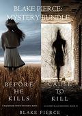 Blake Pierce Mystery Bundle: Before He Kills / Cause to Kill by Blake Pierce