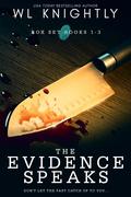 The Evidence Speaks Box Set: Books 1-3 by W.L. Knightly