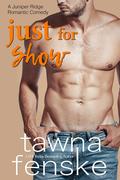 Just for Show (Juniper Ridge #5) by Tawna Fenske