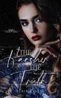 The Harsher the Truth by Sybil Knight