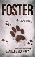 Foster: A Love Story by Danielle McCrory