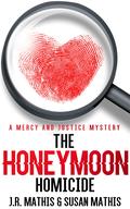 The Honeymoon Homicide by J.R. Mathis, Susan Mathis