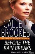 Before the Rain Breaks (Finley Creek #6.5) by Calle J. Brookes