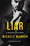Liar (Deadliest Lies #5) by Michele Mannon