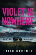 Violet Is Nowhere (The Jolvix Episodes #2) by Faith Gardner