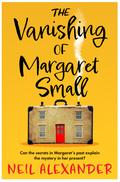 The Vanishing of Margaret Small by Neil Alexander