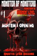 Monster of Monsters: Series One Mortem’s Basement Level #1 Mortem's Opening: Gold Star Edition by Kristie Lynn Higgins