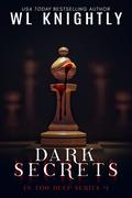 Dark Secrets (In Too Deep #1) by W.L. Knightly
