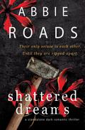 Shattered Dreams (Beautiful Nightmare #1) by Abbie Roads