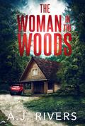 The Woman in the Woods by A.J. Rivers