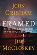 Framed: Astonishing True Stories of Wrongful Convictions by John Grisham