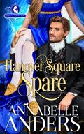 Hanover Square Spare (The Rakes of Rotten Row #1) by Annabelle Anders