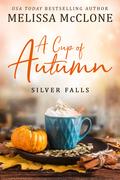 A Cup of Autumn (Silver Falls #3) by Melissa McClone